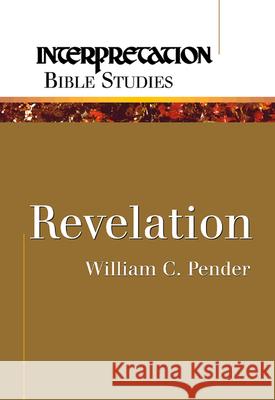 Revelation William C. Pender 9780664228583 Westminster John Knox Press