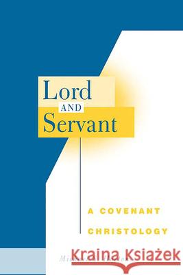 Lord and Servant: A Covenant Christology Horton, Michael S. 9780664228637 Westminster John Knox Press