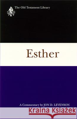 Esther: A Commentary Levenson, Jon D. 9780664228873