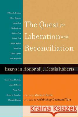 The Quest for Liberation and Reconciliation: Essays in Honor of J. Deotis Roberts Battle, Michael 9780664228927