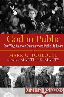 God in Public: Four Ways American Christianity and Public Life Relate Toulouse, Mark G. 9780664229139 Westminster John Knox Press