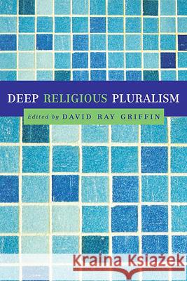 Deep Religious Pluralism David Ray Griffin 9780664229146 Westminster John Knox Press