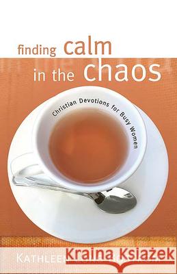 Finding Calm in the Chaos: Christian Devotions for Busy Women Bostrom, Kathleen Long 9780664229160 Westminster John Knox Press