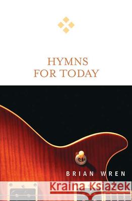 Hymns for Today Brian A. Wren 9780664229344 Westminster John Knox Press