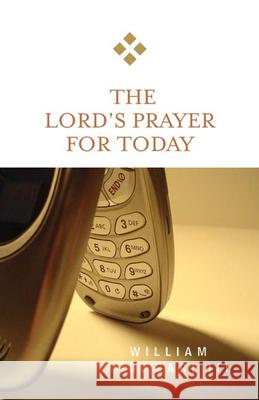 The Lord's Prayer for Today William J., III Carl 9780664229573 Westminster John Knox Press