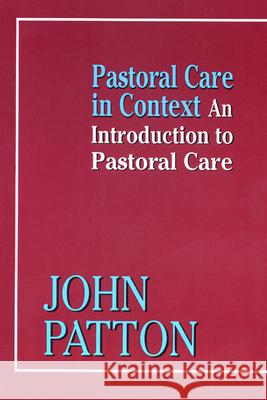 Pastoral Care in Context Patton, John 9780664229948