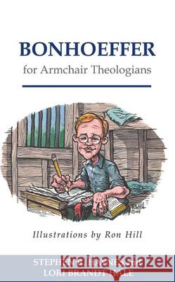 Bonhoeffer for Armchair Theologians Stephen Haynes Lori Hale 9780664230104 Westminster John Knox Press