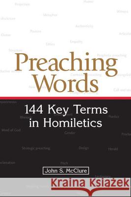 Preaching Words: 144 Key Terms in Homiletics John S. McClure 9780664230135 Westminster John Knox Press