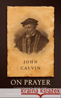 On Prayer: Conversation with God Calvin, John 9780664230227 Westminster John Knox Press