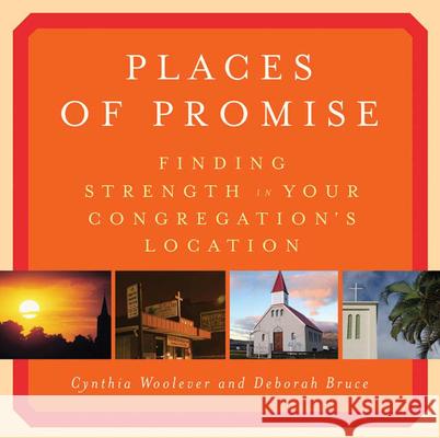 Places of Promise: Finding Strength in Your Congregation's Location Woolever, Cynthia 9780664230234