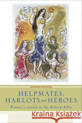 Helpmates, Harlots, and Heroes, Second Edition: Women's Stories in the Hebrew Bible Bellis, Alice Ogden 9780664230289 Westminster John Knox Press