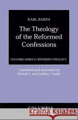 The Theology of the Reformed Confessions Karl Barth 9780664230456 Westminster John Knox Press