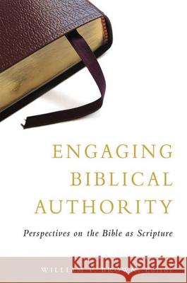 Engaging Biblical Authority: Perspectives on the Bible as Scripture Walter Brown 9780664230579 Westminster John Knox Press