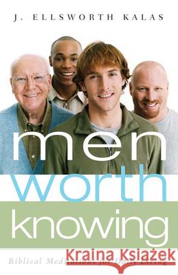 Men Worth Knowing : Biblical Meditations for Daily Living J. Ellsworth Kalas 9780664230593 