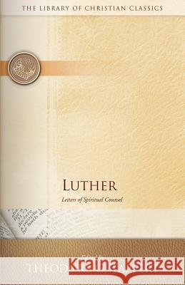 Luther: Letters of Spiritual Counsel Tappert, Theodore G. 9780664230852 Westminster John Knox Press
