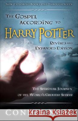 The Gospel according to Harry Potter, Revised and Expanded Edition : The Spritual Journey of the World's Greatest Seeker Connie Neal 9780664231231 Wjk
