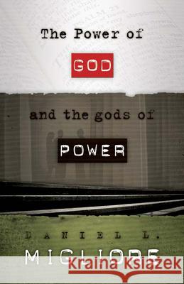 The Power of God and the gods of Power Daniel L. Migliore 9780664231644