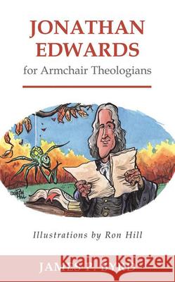 Jonathan Edwards for Armchair Theologians James P. Byrd 9780664231996 Westminster John Knox Press