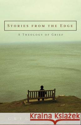 Stories from the Edge: A Theology of Grief Garrett, Greg 9780664232047 Westminster John Knox Press
