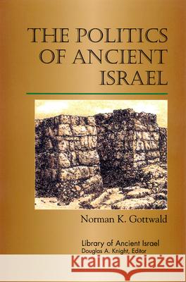 The Politics of Ancient Israel Gottwald 9780664232344 Westminster John Knox Press