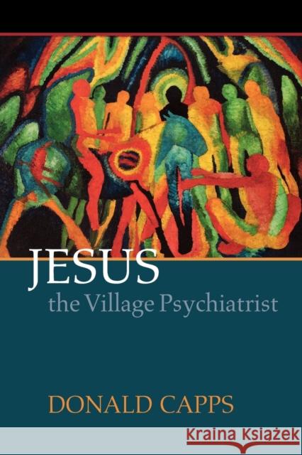 Jesus the Village Psychiatrist Donald Capps 9780664232405