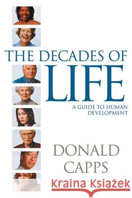 Decades of Life: A Guide to Human Development Capps, Donald 9780664232412 Westminster John Knox Press