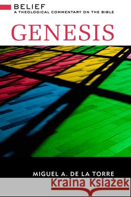 Genesis: Belief: A Theological Commentary on the Bible Miguel A. D 9780664232528 Westminster John Knox Press