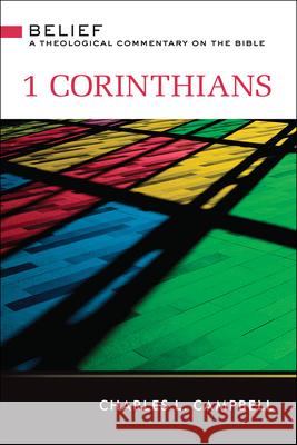 1 Corinthians: Belief: A Theological Commentary on the Bible Campbell, Charles 9780664232535 Westminster John Knox Press