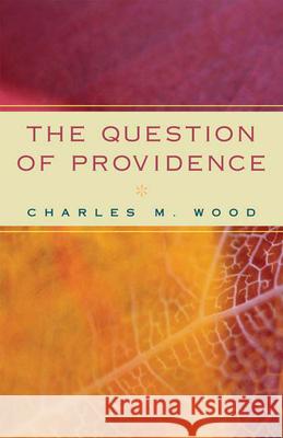 Question of Providence Wood, Charles M. 9780664232559 Westminster John Knox Press