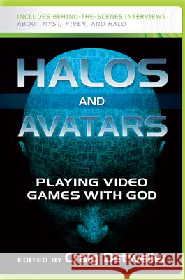 Halos and Avatars: Playing Video Games with God Craig Detweiler 9780664232771
