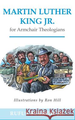 Martin Luther King Jr. for Armchair Theologians Rufus, Jr. Burrow Ron Hill 9780664232849