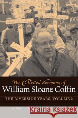 The Collected Sermons of William Sloane Coffin, Volume Two: The Riverside Years William Sloane Coffin 9780664232993 Westminster John Knox Press