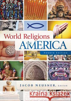 World Religions in America, Fourth Edition: An Introduction Jacob Neusner 9780664233204 Westminster John Knox Press