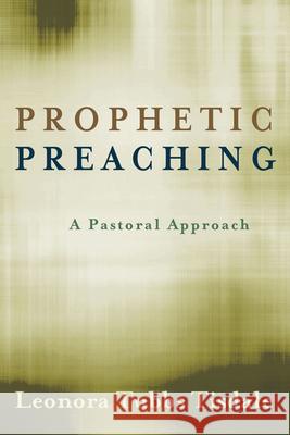 Prophetic Preaching: A Pastoral Approach Tisdale, Leonora Tubbs 9780664233327 Westminster John Knox Press