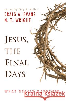 Jesus, the Final Days: What Really Happened  9780664233594 Westminster John Knox Press