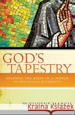 God's Tapestry: Reading the Bible in a World of Religious Diversity March, W. Eugene 9780664233600