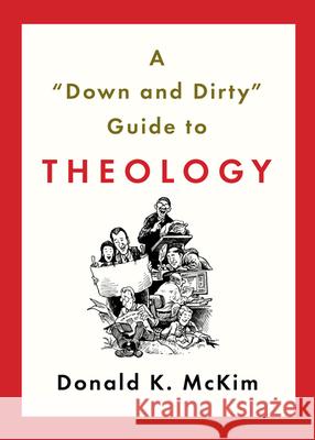 A Down and Dirty Guide to Theology Donald K. McKim 9780664234058