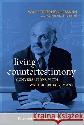 Living Countertestimony: Conversations with Walter Brueggemann Brueggemann, Walter 9780664234256 Westminster John Knox Press