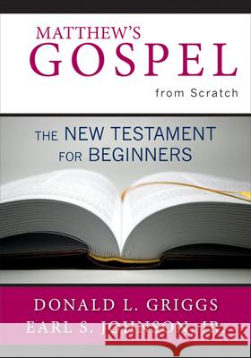 Matthew's Gospel from Scratch Donald L. Griggs Jr. Earl S. Johnson 9780664234850 Westminster John Knox Press