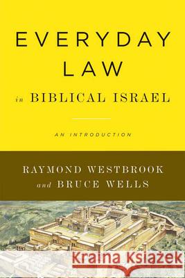 Everyday Law in Biblical Israel: An Introduction Westbrook, Raymond 9780664234973 Westminster John Knox Press