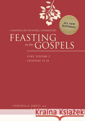 Feasting on the Gospels--Luke, Volume 2: A Feasting on the Word Commentary Cynthia A. Jarvis, E. Elizabeth Johnson 9780664235529