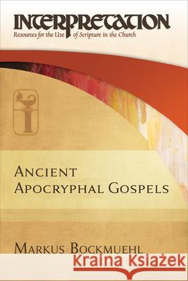 Ancient Apocryphal Gospels Markus N. a. Bockmuehl 9780664235895 Westminster John Knox Press