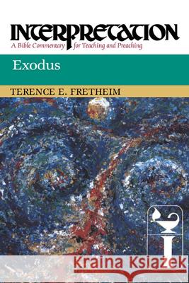 Exodus: Interpretation: A Bible Commentary for Teaching and Preaching Terence E. Fretheim 9780664236199 Westminster John Knox Press