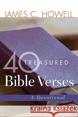 40 Treasured Bible Verses: A Devotional James C. Howell 9780664236533 Westminster/John Knox Press,U.S.