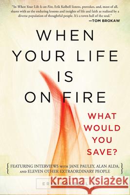 When Your Life Is on Fire: What Would You Save? Erik Kolbell 9780664236892