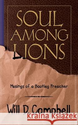 Soul Among Lions: Musings of a Bootleg Preacher Campbell, Will D. 9780664237257 Westminster John Knox Press