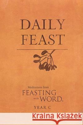 Daily Feast Kathleen Long Bostrom, Elizabeth F. Caldwell, Jana Riess 9780664237981 Westminster/John Knox Press,U.S.