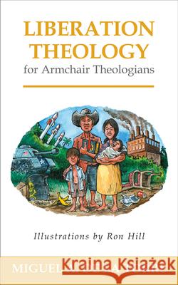 Liberation Theology for Armchair Theologians Miguel A. D 9780664238131 Westminster John Knox Press