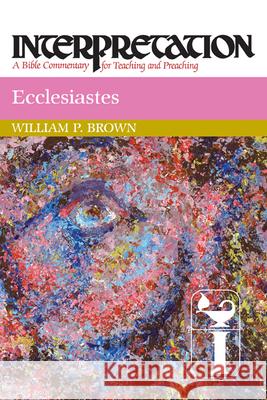 Ecclesiastes Brown, William P. 9780664238247 Westminster John Knox Press