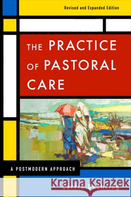 The Practice of Pastoral Care, Rev. and Exp. Ed Carrie Doehring 9780664238407